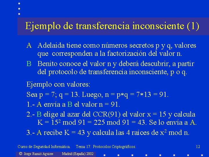 Ejemplo de transferencia inconsciente (1) A Adelaida tiene como números secretos p y q,