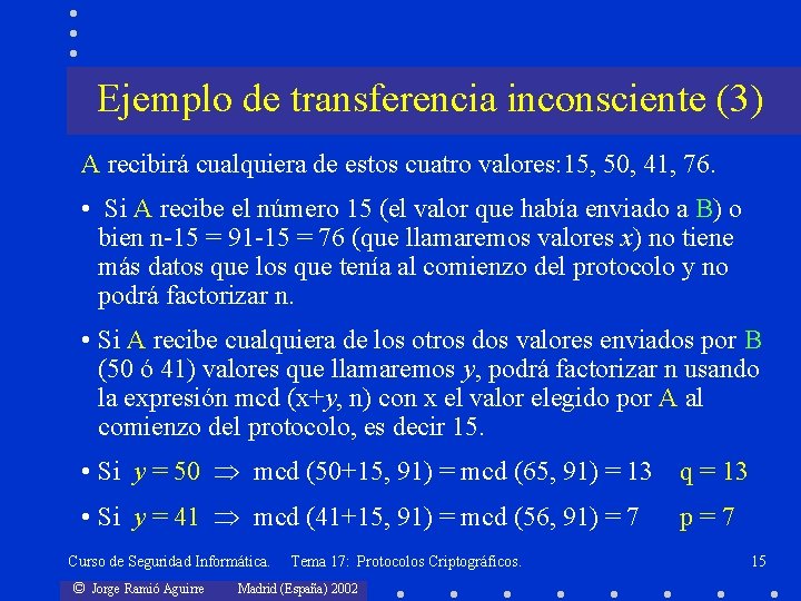 Ejemplo de transferencia inconsciente (3) A recibirá cualquiera de estos cuatro valores: 15, 50,