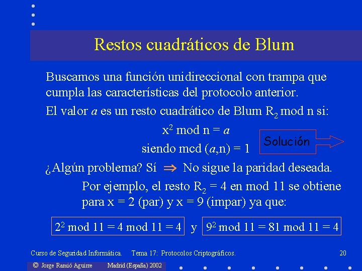 Restos cuadráticos de Blum Buscamos una función unidireccional con trampa que cumpla las características