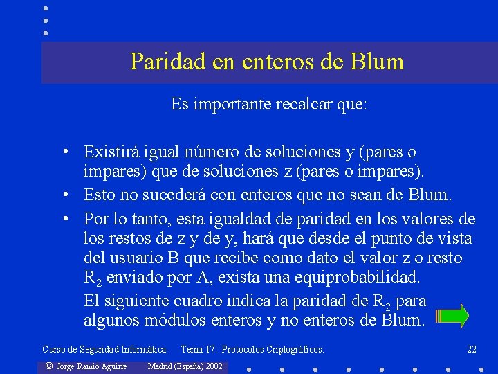 Paridad en enteros de Blum Es importante recalcar que: • Existirá igual número de