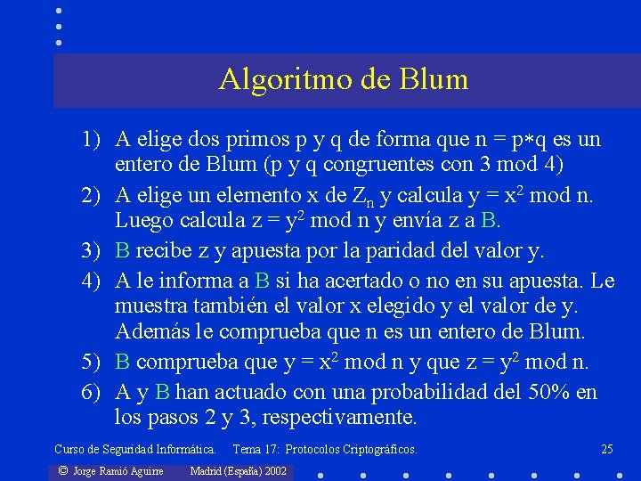 Algoritmo de Blum 1) A elige dos primos p y q de forma que