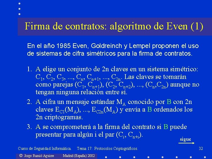 Firma de contratos: algoritmo de Even (1) En el año 1985 Even, Goldreinch y