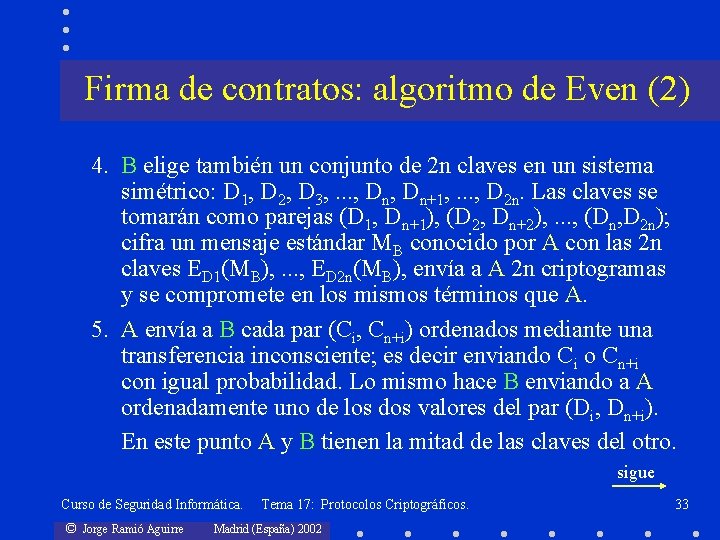 Firma de contratos: algoritmo de Even (2) 4. B elige también un conjunto de