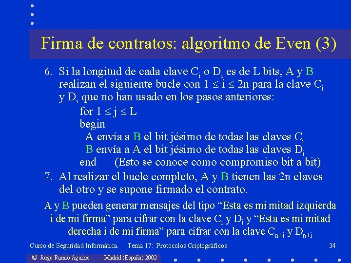 Firma de contratos: algoritmo de Even (3) 6. Si la longitud de cada clave