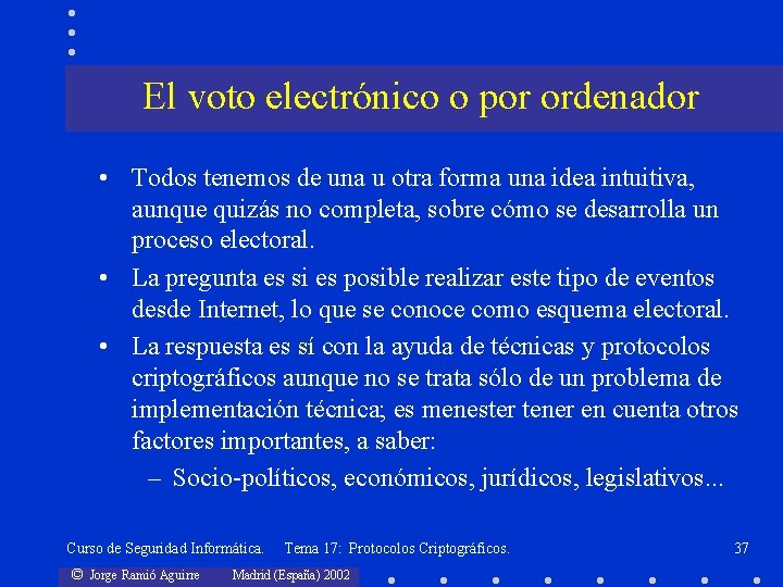 El voto electrónico o por ordenador • Todos tenemos de una u otra forma