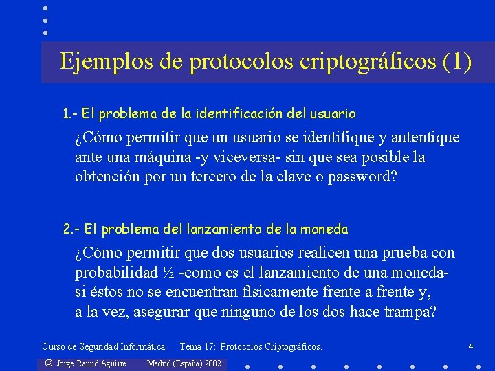 Ejemplos de protocolos criptográficos (1) 1. - El problema de la identificación del usuario