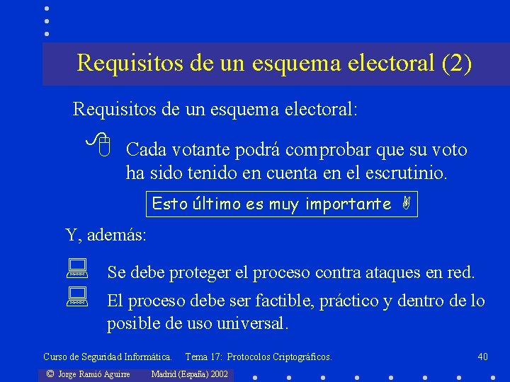 Requisitos de un esquema electoral (2) Requisitos de un esquema electoral: 8 Cada votante