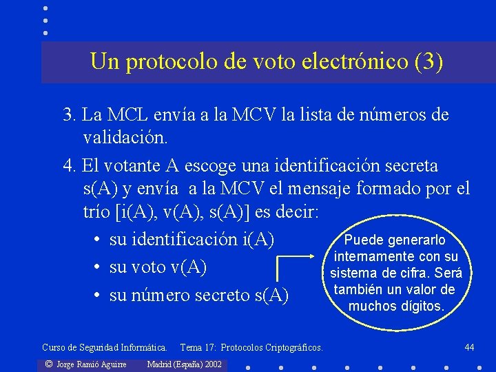 Un protocolo de voto electrónico (3) 3. La MCL envía a la MCV la