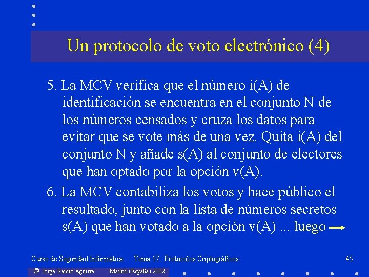 Un protocolo de voto electrónico (4) 5. La MCV verifica que el número i(A)