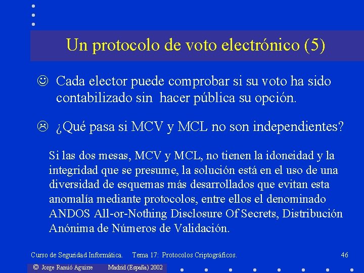 Un protocolo de voto electrónico (5) Cada elector puede comprobar si su voto ha