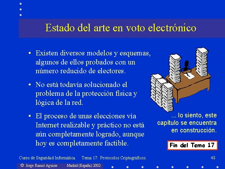 Estado del arte en voto electrónico • Existen diversos modelos y esquemas, algunos de