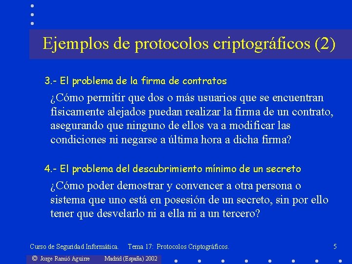 Ejemplos de protocolos criptográficos (2) 3. - El problema de la firma de contratos