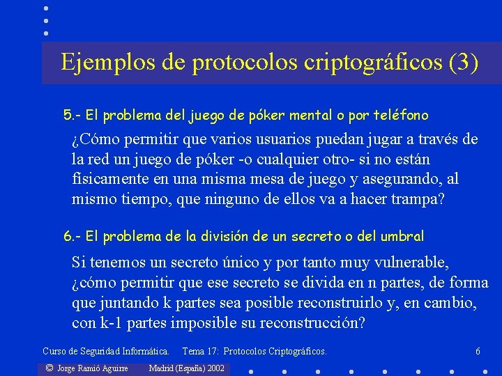 Ejemplos de protocolos criptográficos (3) 5. - El problema del juego de póker mental