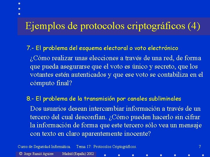 Ejemplos de protocolos criptográficos (4) 7. - El problema del esquema electoral o voto