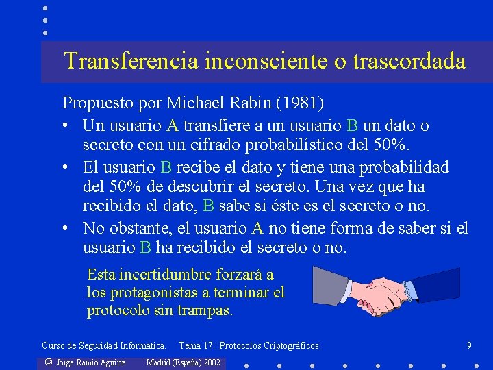 Transferencia inconsciente o trascordada Propuesto por Michael Rabin (1981) • Un usuario A transfiere