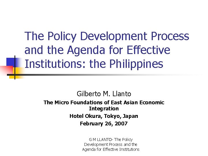 The Policy Development Process and the Agenda for Effective Institutions: the Philippines Gilberto M.
