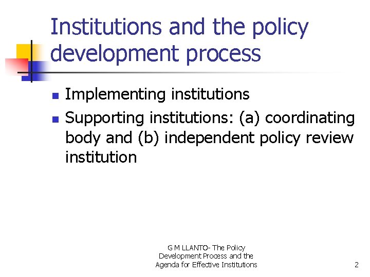Institutions and the policy development process n n Implementing institutions Supporting institutions: (a) coordinating