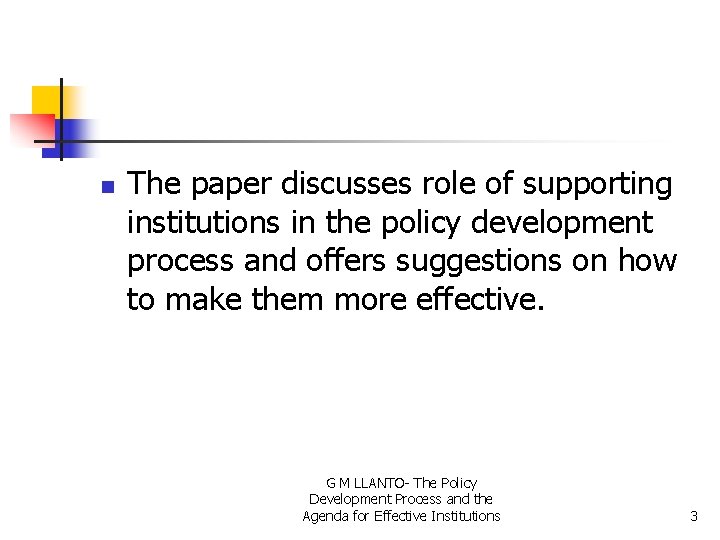 n The paper discusses role of supporting institutions in the policy development process and