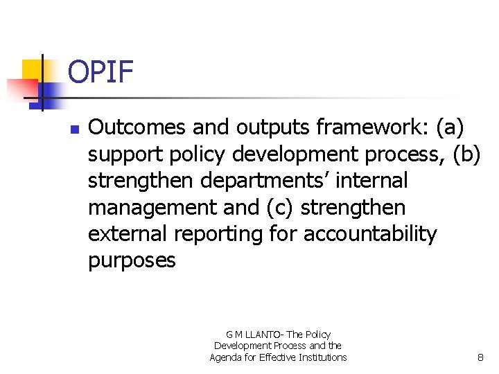 OPIF n Outcomes and outputs framework: (a) support policy development process, (b) strengthen departments’
