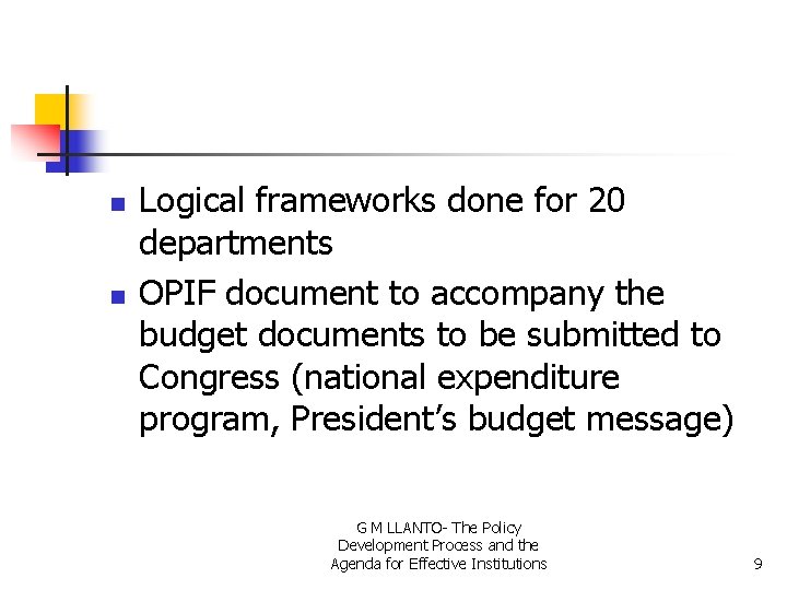 n n Logical frameworks done for 20 departments OPIF document to accompany the budget