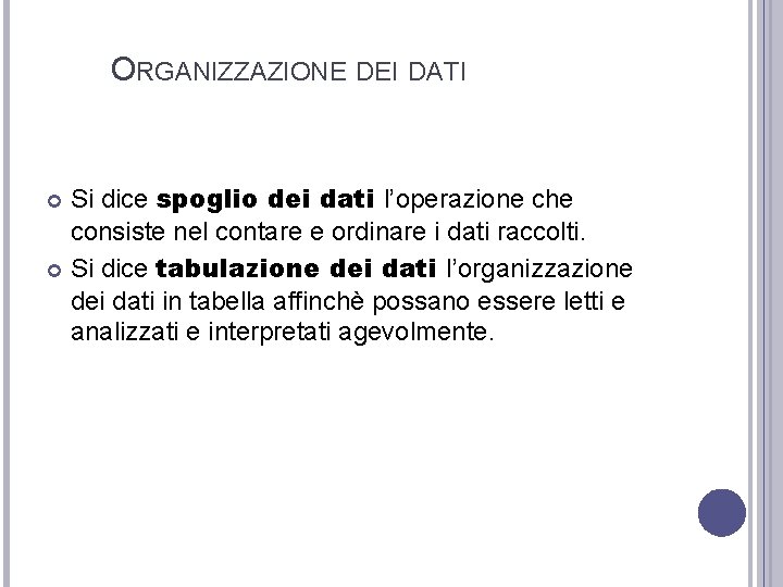 ORGANIZZAZIONE DEI DATI Si dice spoglio dei dati l’operazione che consiste nel contare e