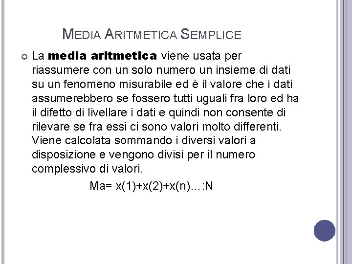 MEDIA ARITMETICA SEMPLICE La media aritmetica viene usata per riassumere con un solo numero