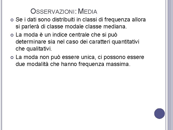 OSSERVAZIONI: MEDIA Se i dati sono distribuiti in classi di frequenza allora si parlerà