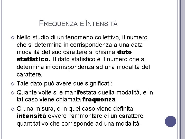 FREQUENZA E INTENSITÀ Nello studio di un fenomeno collettivo, il numero che si determina
