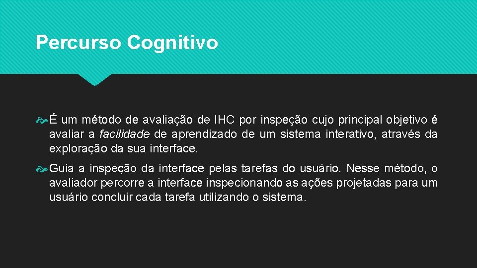 Percurso Cognitivo É um método de avaliação de IHC por inspeção cujo principal objetivo