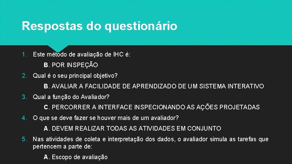 Respostas do questionário 1. Este método de avaliação de IHC é: B. POR INSPEÇÃO