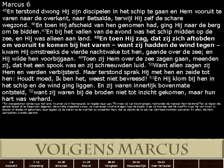 Marcus 6 45 En terstond dwong Hij zijn discipelen in het schip te gaan