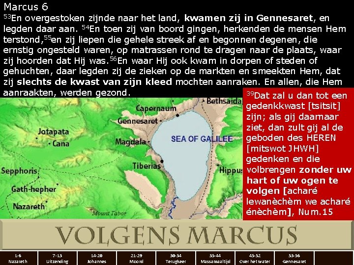 Marcus 6 53 En overgestoken zijnde naar het land, kwamen zij in Gennesaret, en