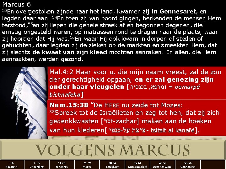 Marcus 6 53 En overgestoken zijnde naar het land, kwamen zij in Gennesaret, en