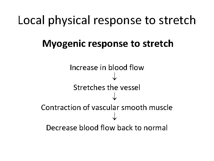 Local physical response to stretch Myogenic response to stretch Increase in blood flow Stretches