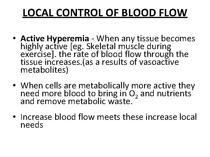 LOCAL CONTROL OF BLOOD FLOW • Active Hyperemia - When any tissue becomes highly