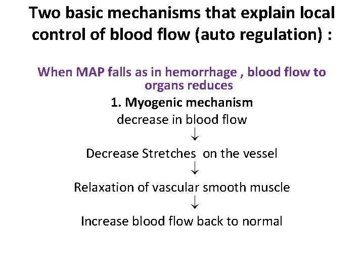 Two basic mechanisms that explain local control of blood flow (auto regulation) : When