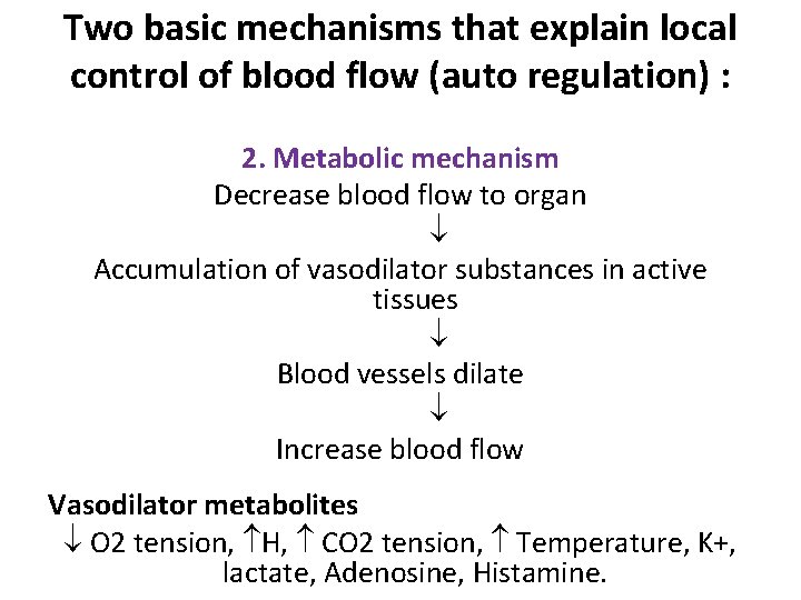 Two basic mechanisms that explain local control of blood flow (auto regulation) : 2.