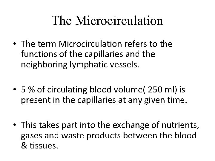 The Microcirculation • The term Microcirculation refers to the functions of the capillaries and