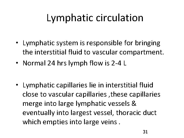 Lymphatic circulation • Lymphatic system is responsible for bringing the interstitial fluid to vascular