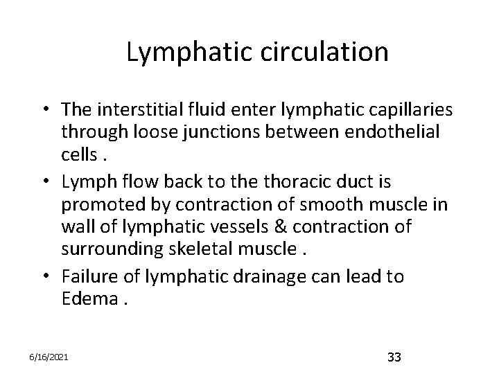 Lymphatic circulation • The interstitial fluid enter lymphatic capillaries through loose junctions between endothelial