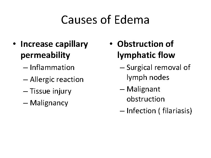 Causes of Edema • Increase capillary permeability – Inflammation – Allergic reaction – Tissue