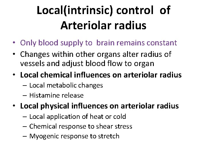 Local(intrinsic) control of Arteriolar radius • Only blood supply to brain remains constant •