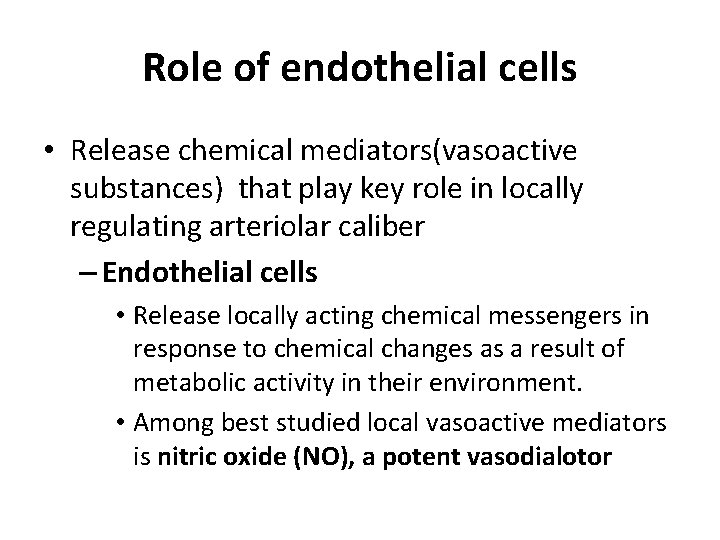 Role of endothelial cells • Release chemical mediators(vasoactive substances) that play key role in