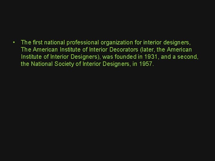  • The first national professional organization for interior designers, The American Institute of