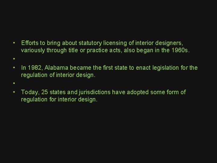  • Efforts to bring about statutory licensing of interior designers, variously through title
