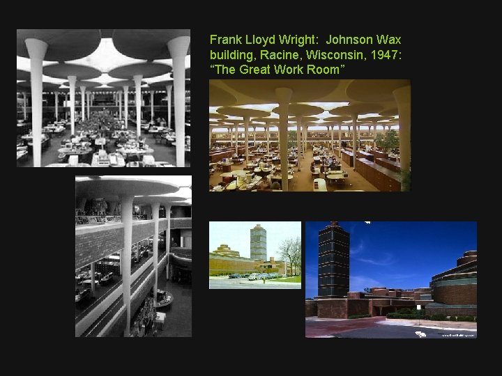 Frank Lloyd Wright: Johnson Wax building, Racine, Wisconsin, 1947: “The Great Work Room” 