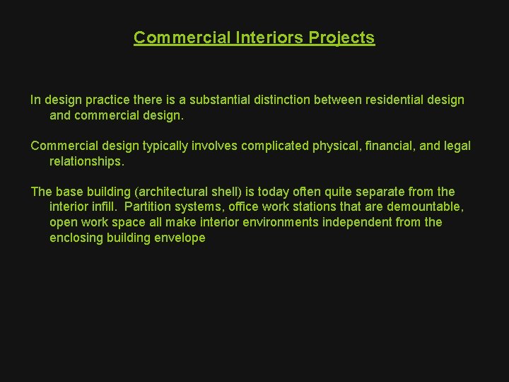 Commercial Interiors Projects In design practice there is a substantial distinction between residential design