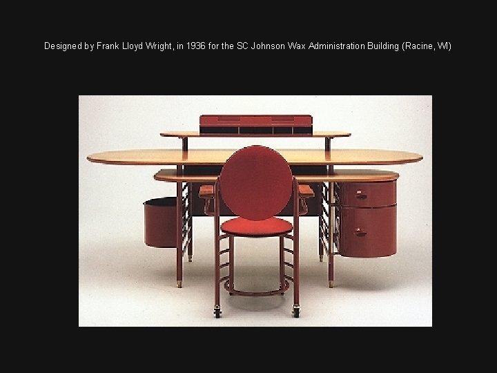 Designed by Frank Lloyd Wright, in 1936 for the SC Johnson Wax Administration Building