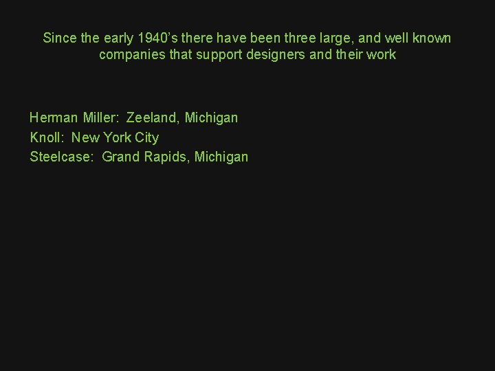 Since the early 1940’s there have been three large, and well known companies that