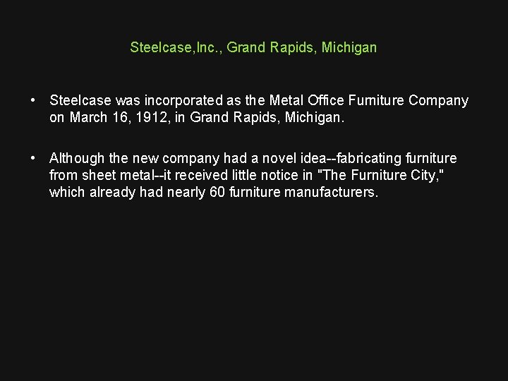 Steelcase, Inc. , Grand Rapids, Michigan • Steelcase was incorporated as the Metal Office